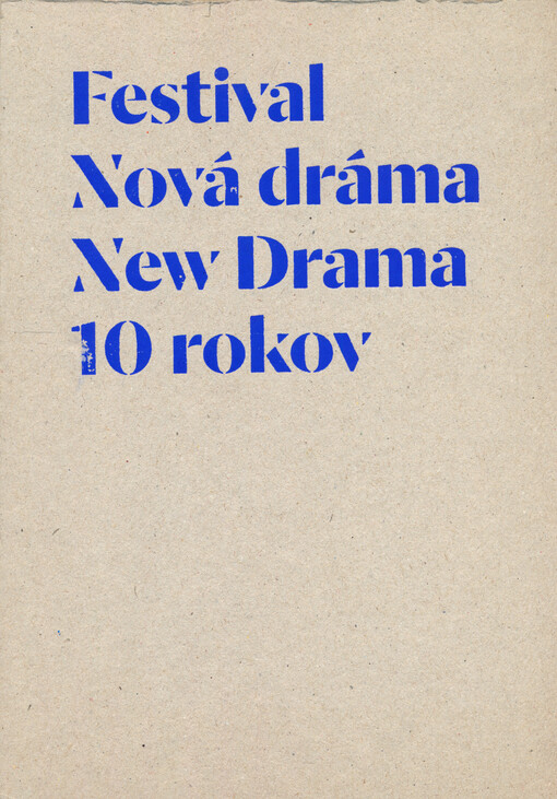 Festival Nová dráma : 10 rokov = New drama