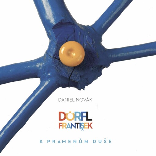 Dörfl František: k pramenům duše