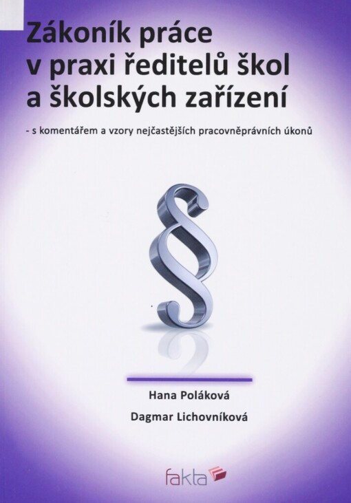 Zákoník práce v praxi ředitelů škol a školských zařízení: s komentářem a vzory nejčastějších pracovněprávních úkonů
