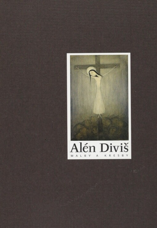 Alén Diviš: malby a kresby : Galerie umění Karlovy Vary, 17. září 2009 - 8. listopad 2009 : Oblastní galerie Vysočiny Jihlava, 19. listopad 2009 - 31. leden 2010