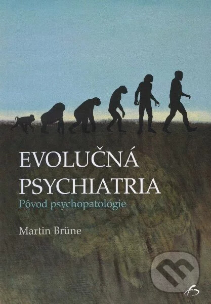 Evolučná psychiatria :pôvod psychopatológie