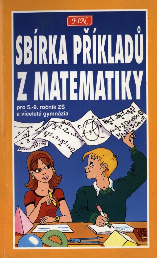 Sbírka příkladů z matematiky pro žáky 5.-9. tříd ZŠ, studenty víceletých gymnázií a třídy s rozšířenou výukou matematiky