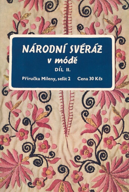Národní svéráz v módě: podkarpatské výšivky ze sbírek F. J. Špály : zvláštní příloha se vzory v orig. velikosti