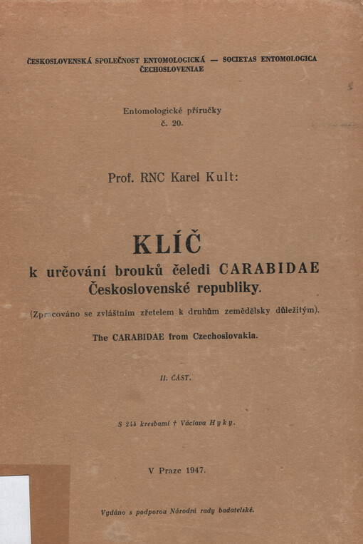 Klíč k určování brouků čeledi Carabidae Československé republiky : (zpracováno se zvláštním zřetelem k druhům zemědělsky důležitým) = The Carabidae from Czechoslovakia. II. část