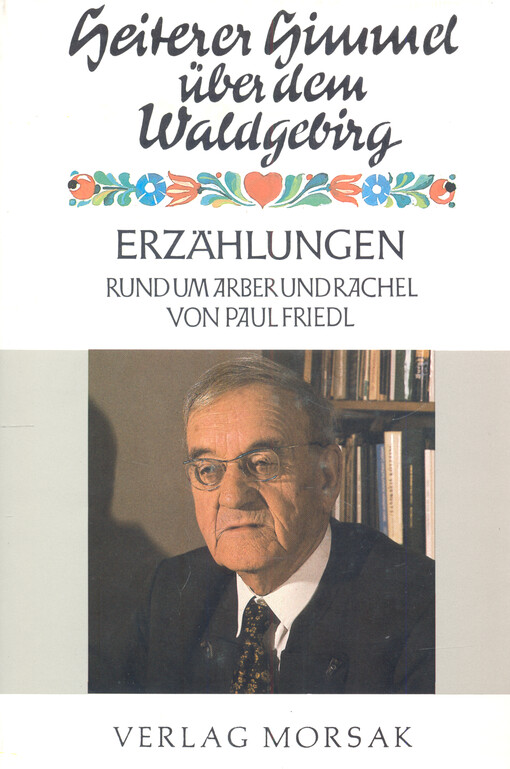 Heiterer Himmel über dem Waldgebirg : Erzählungen rund um Arber und Rachel