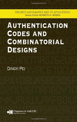 Authentication Codes and Combinatorial Designs (Discrete Mathematics and Its Applications)