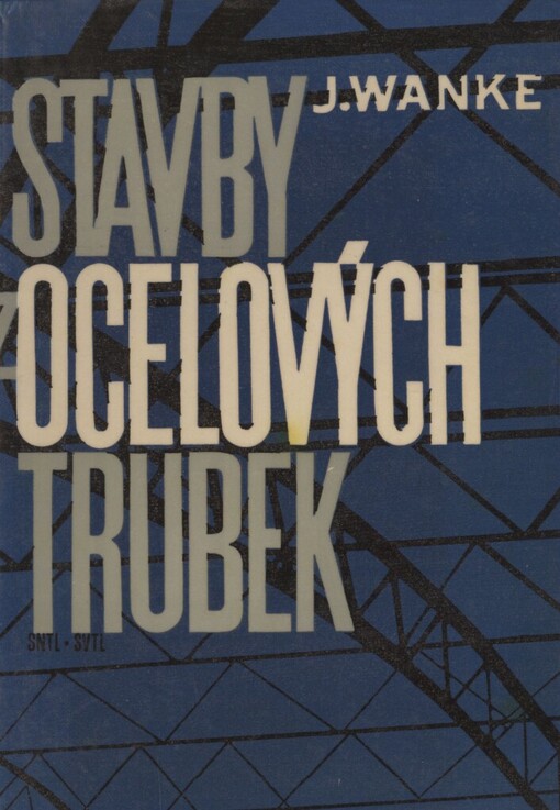 Stavby z ocelových trubek :Určeno statikům a konstruktérům ocelových konstrukcí i posl. vys. škol