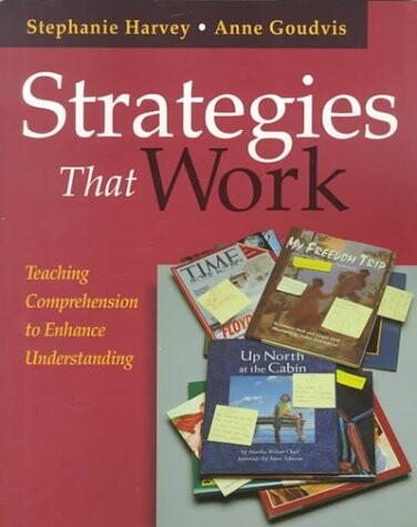 Strategies that work :teaching comprehension to enhance understanding