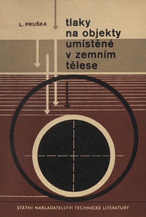 Tlaky na objekty umístěné v zemním tělese: určeno statikům a projektantům, inženýrům na stavbách dopravních a hydrotechn. i posluchačům vysokých škol