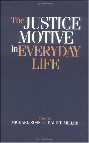 The justice motive in everyday life :essays in honor of Melvin J. Lerner