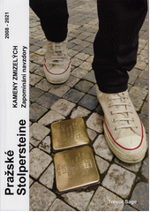 Kameny zmizelých : pražské Stolpersteine zapomínání navzdory  (odkaz v elektronickém katalogu)