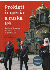 Prokletí impéria a ruská lež : Rusko a Ukrajina v kontextu a Kontextech  (odkaz v elektronickém katalogu)