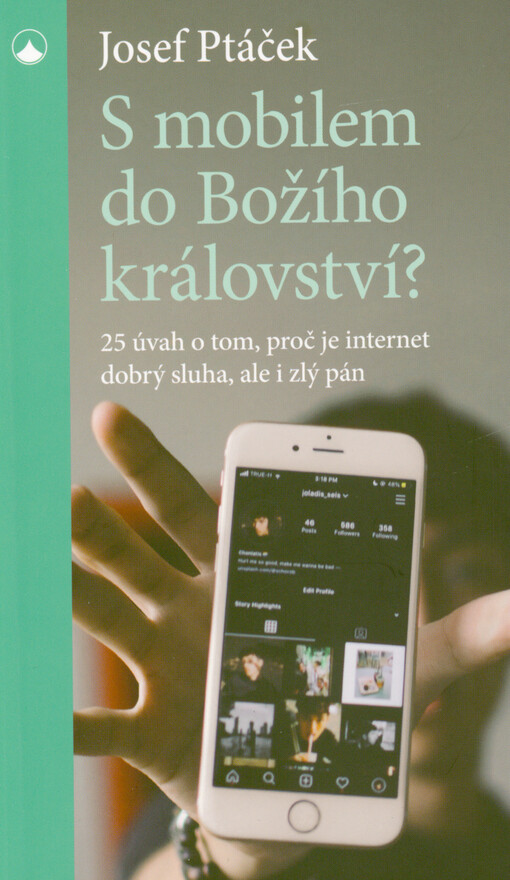 S mobilem do Božího království? : 25 úvah o tom, proč je internet dobrý sluha, ale i zlý pán