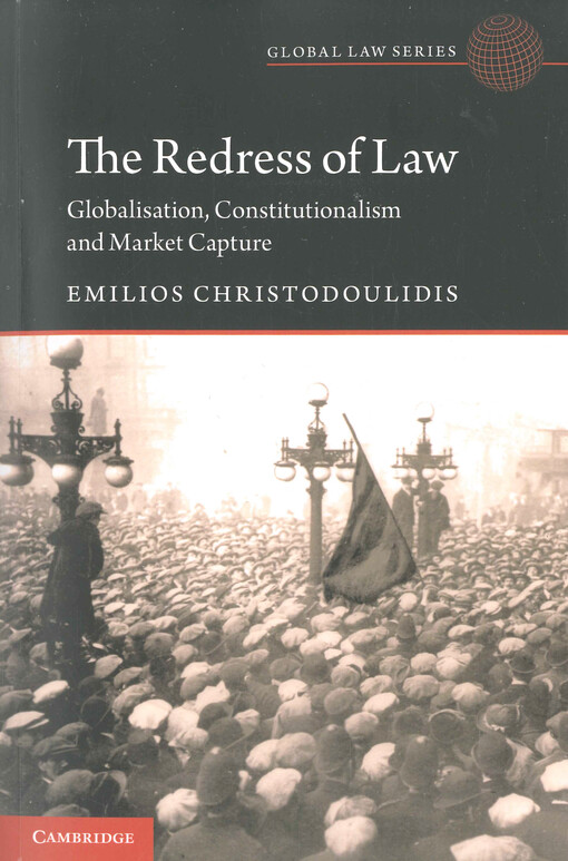 The redress of law : globalisation, constitutionalism and market capture