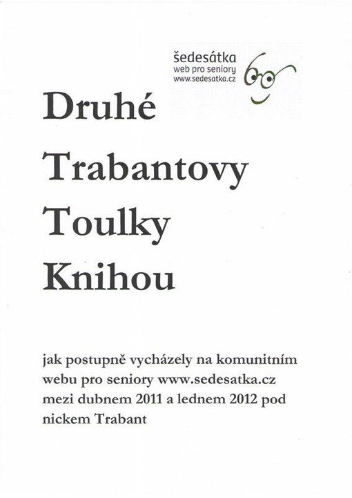 Druhé Trabantovy toulky knihou :jak postupně vycházely na komunitním webu pro seniory www.sedesatka.cz mezi dubnem 2011 a lednem 2012 pod nickem Trabant.Část II.,Druhá kniha Mojžíšova (Exodus) 1-40 ; Evangelium podle Matouše (14,22-27,1-10)