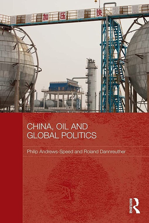 China, Oil and Global Politics (Routledge Contemporary China Series)