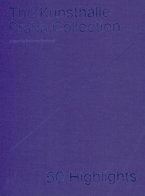 The Kunsthalle Praha Collection : 50 highlights