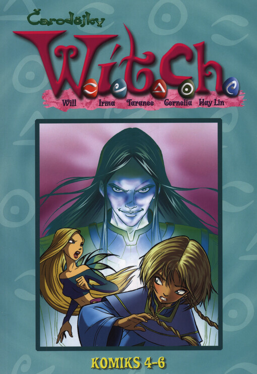 Čarodějky W.I.T.C.H. : Will, Irma, Taranee, Cornelia, Hay Lin