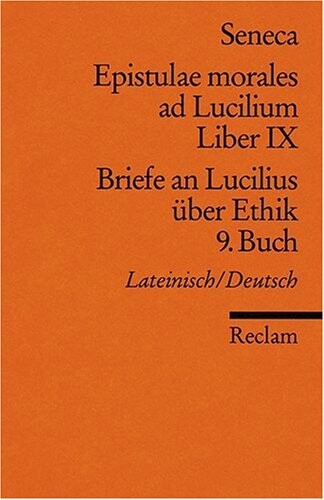 Briefe an Lucilius über Ethik. 09. Buch / Epistulae morales ad Lucilium. Liber 9