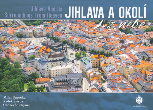 Jihlava a okolí z nebe = Jihlava and its surroundings from heaven