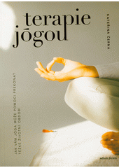 Terapie jógou : jak vám jóga může pomoci překonat těžké životní období  (odkaz v elektronickém katalogu)