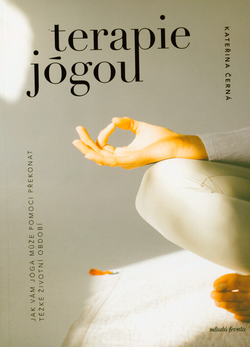 Terapie jógou : jak vám jóga může pomoci překonat těžké životní období