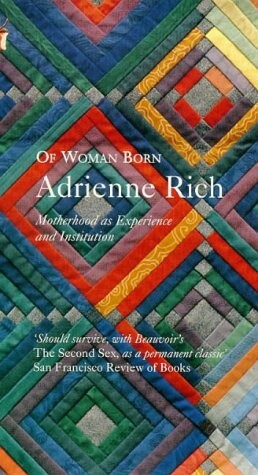 Of Woman Born - Motherhood As Experience And Institution