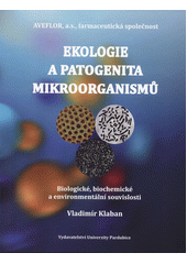Ekologie a patogenita mikroorganismů : biologické, biochemické a environmentální souvislosti  (odkaz v elektronickém katalogu)