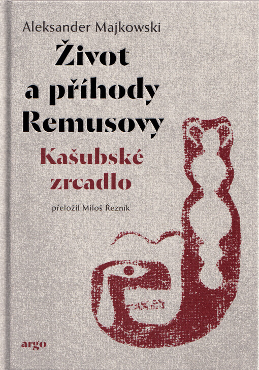 Život a příhody Remusovy : kašubské zrcadlo