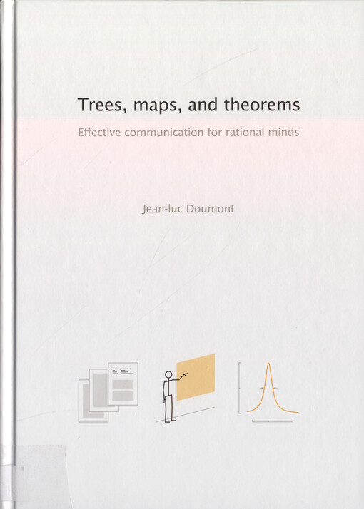 Trees, maps, and theorems : effective communication for rational minds