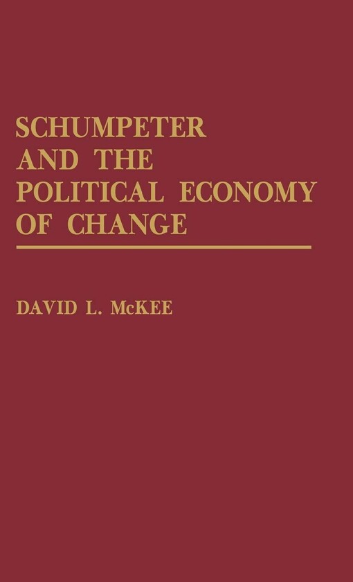 Schumpeter and the political economy of change