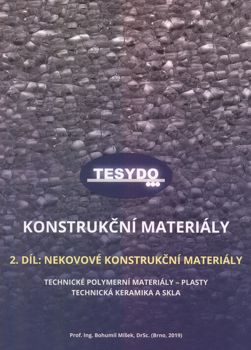 Konstrukční materiály. Díl II., Nekovové konstrukční materiály : technické polymerní materiály - plasty : technická keramika a skla