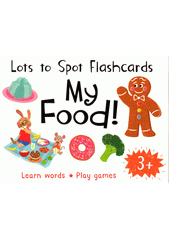 Lots to spot flashcards. My food!  (odkaz v elektronickém katalogu)