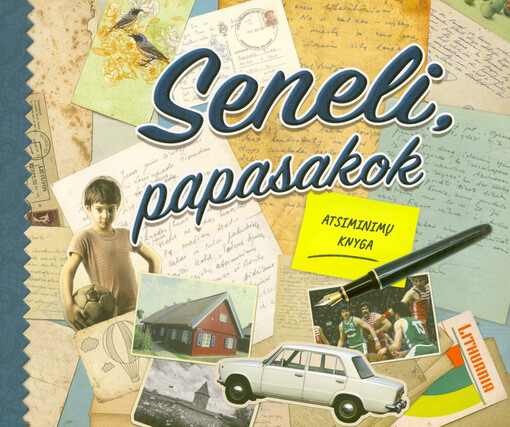 Seneli, papasakok : atsiminimų knyga
