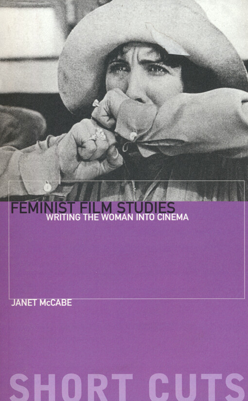 Feminist film studies : writing the woman into cinema