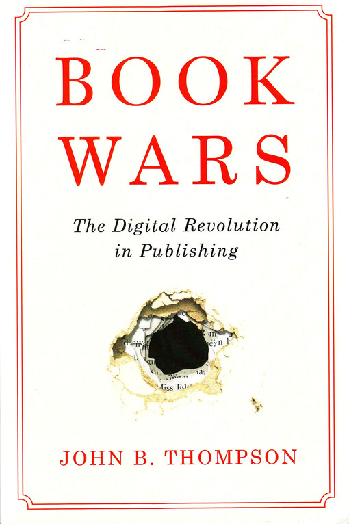 Book wars : the digital revolution in publishing