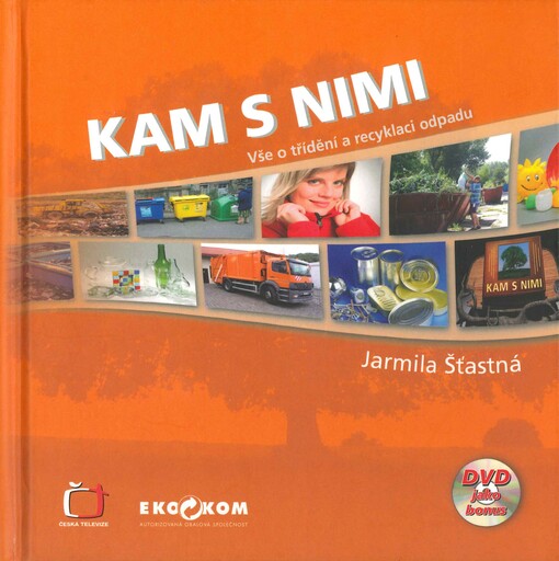 Kam s nimi: jak správně třídit odpady a všechno, co s tím souvisí : s průvodkyní Martinou Vrbovou
