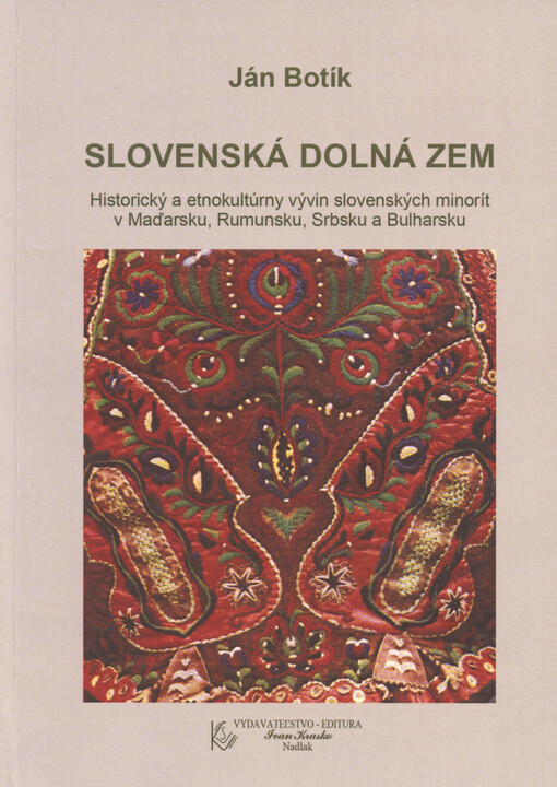 Slovenská dolná zem : historický a etnokultúrny vývin slovenských minorít v Maďarsku, Rumunsku, Srbsku a v Bulharsku
