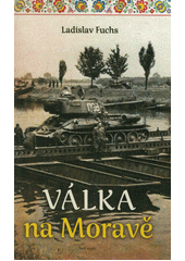 Válka na Moravě  (odkaz v elektronickém katalogu)