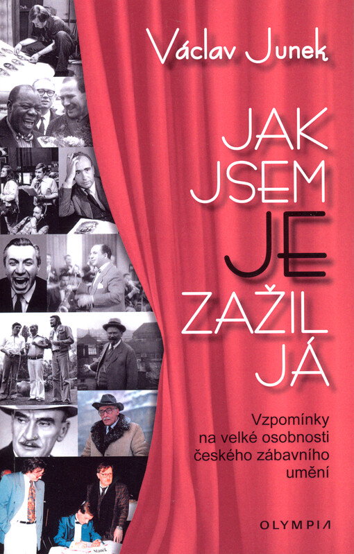 Jak jsem je zažil já : vzpomínky na velké osobnosti českého zábavního umění