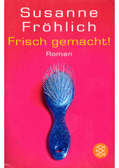 Frisch gemacht! : Roman  (odkaz v elektronickém katalogu)