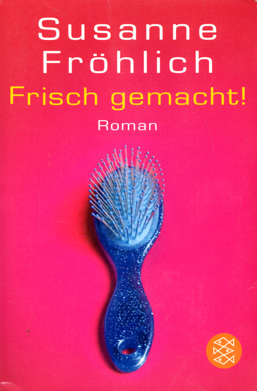 Frisch gemacht! :Roman