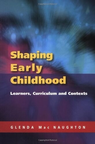 Shaping early childhood :learners, curriculum and contexts