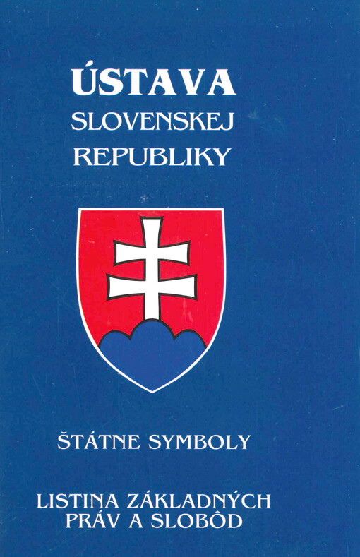 Ústava Slovenskej republiky : štátne symboly : Listina základných práv a slobôd