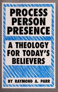 Process, person, presence :a theology for today's believers