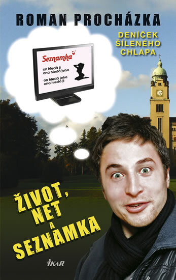 Život, net a seznamka, aneb, Deníček šíleného muže