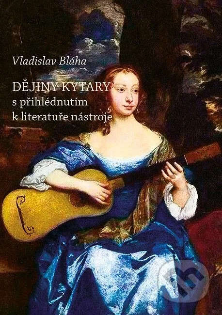 Dějiny kytary :s přihlédnutím k literatuře nástroje