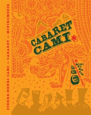 Cabaret :... minikomedie - to jest hrůzostrašné, milostné, pikareskní, skandální, ale zcela opravdové a pravdivé příběhy--