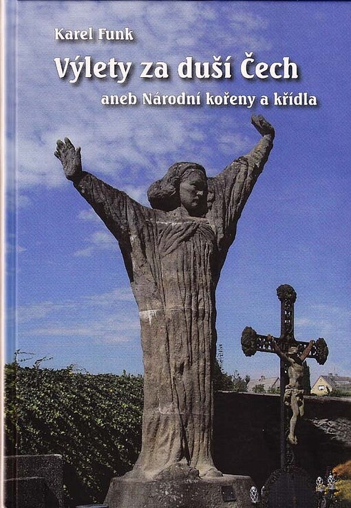 Výlety za duší Čech, aneb, Národní kořeny a křídla