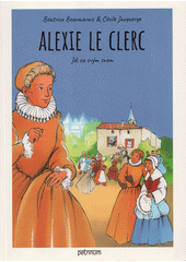 Alexie Le Clerc : jdi za svým snem  (odkaz v elektronickém katalogu)
